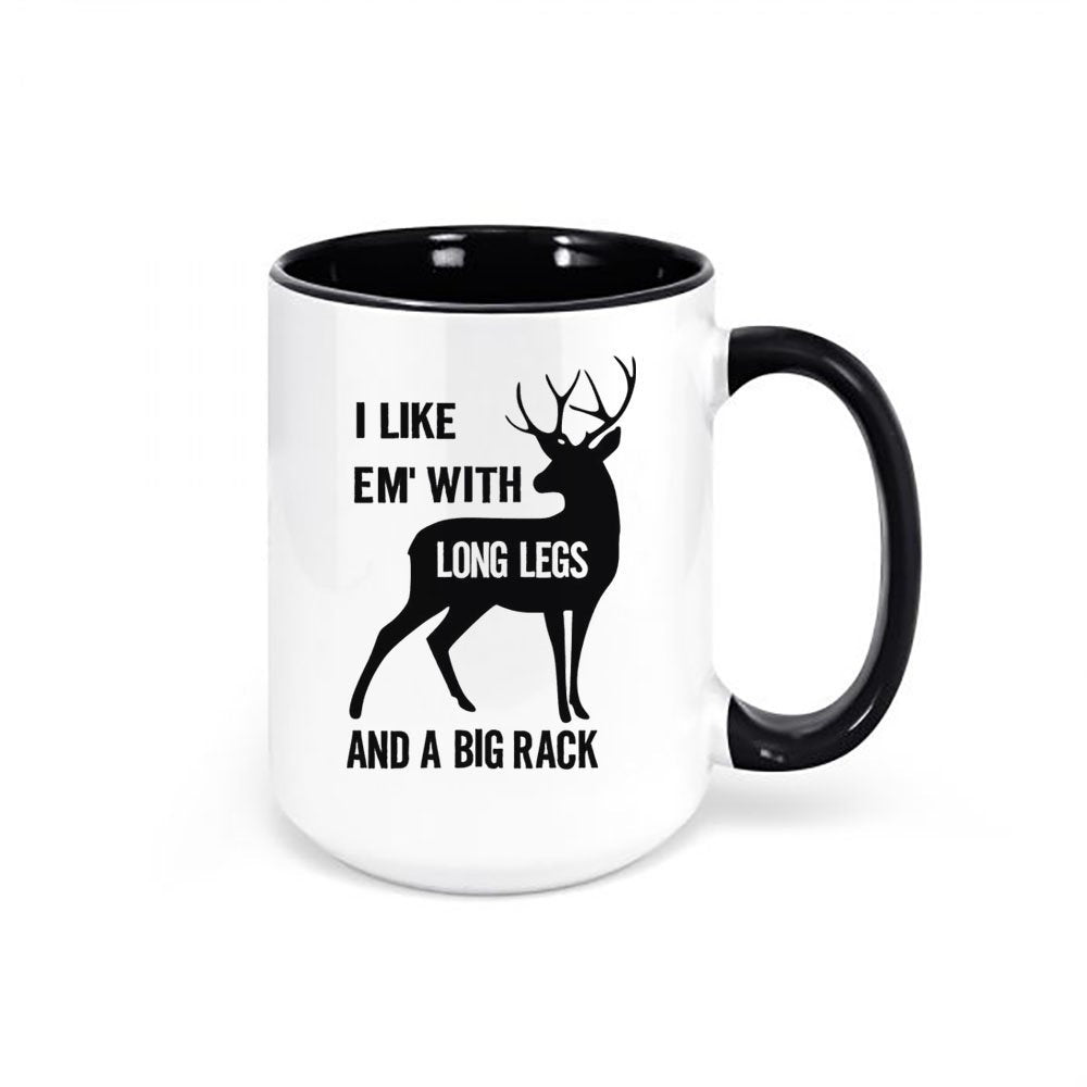 Deer Hunting Mug, I Like Em' With Long Legs And A Big Rack, Hunting Coffee Cup, Gift For Him, Hunting Gift, Gift For Hunter, Bow Hunting Mug - Chase Me Tees LLC