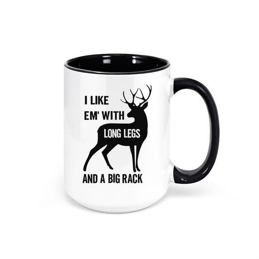 Deer Hunting Mug, I Like Em' With Long Legs And A Big Rack, Hunting Coffee Cup, Gift For Him, Hunting Gift, Gift For Hunter, Bow Hunting Mug - Chase Me Tees LLC