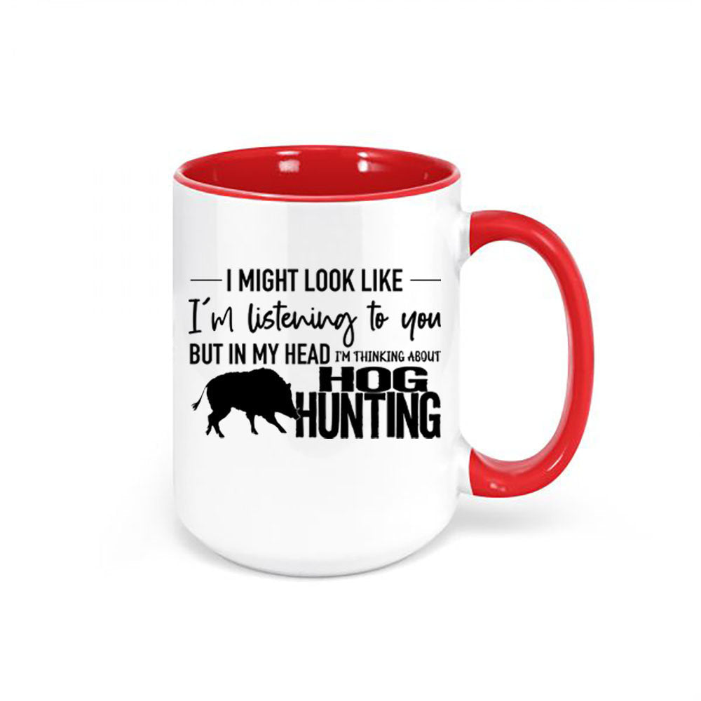 Hog Hunting Mug, Thinking About Hog Hunting, Pig Hunting, Gift For Hog Hunter, Boar, Hunting Gift, Gift For Him Hunting And Fishing, Hogs - Chase Me Tees LLC