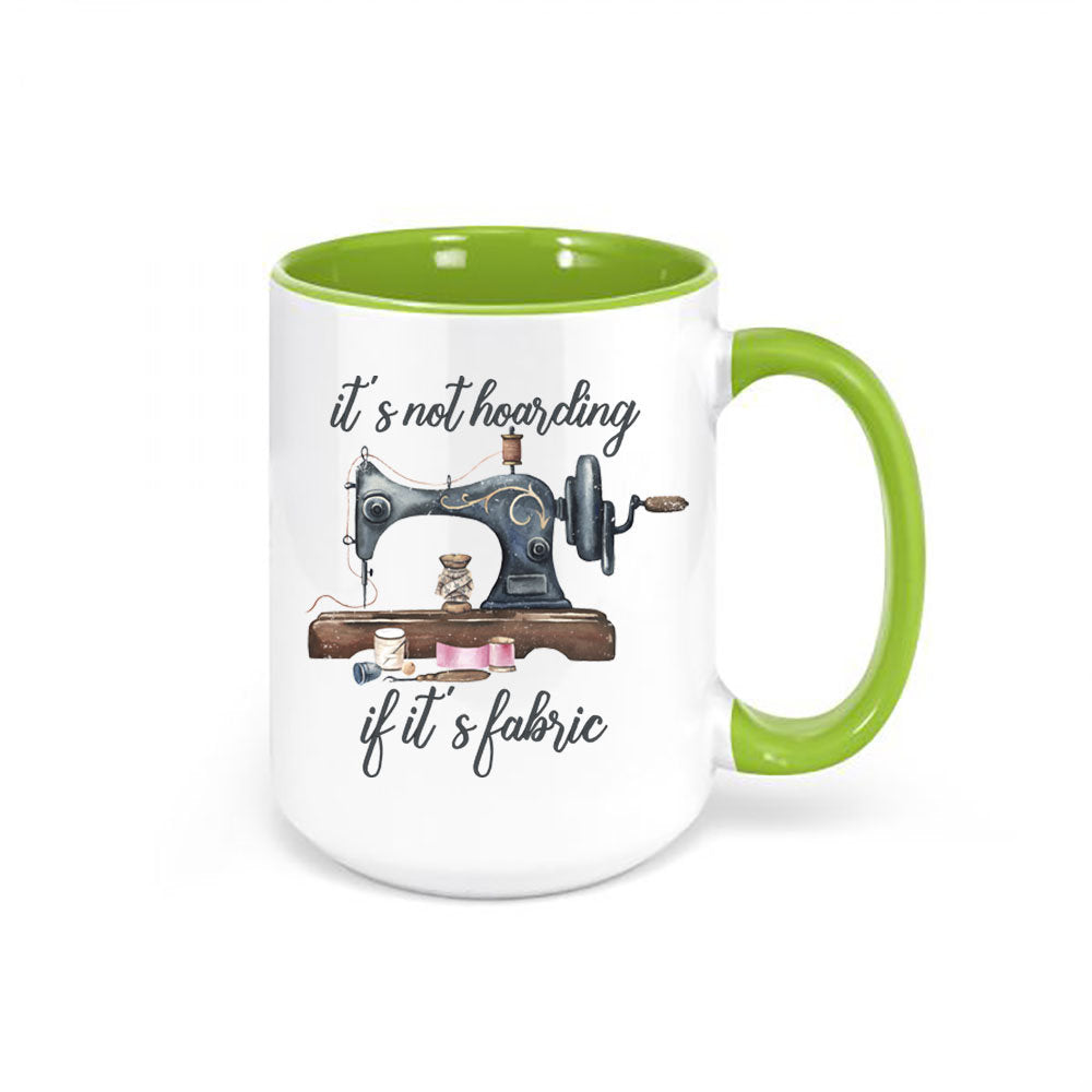 Sewing Mug, It's Not Hoarding If It's Fabric, Quilter Mug, Sewing Gift, Crafter Mug, Sewing Machine, Gift For Sewer, Quilting Mug, Sew Mug - Chase Me Tees LLC