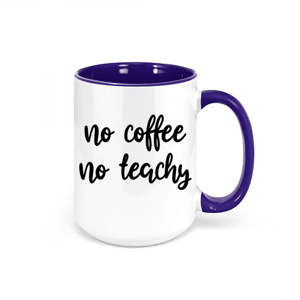 Teacher Mug, Teaching Coffee Mug, No Coffee No Teachy, Teacher Gift, Coffee Mug, Funny Coffee Mugs, Gift For Teacher, Classroom Mug, Teacher - Chase Me Tees LLC