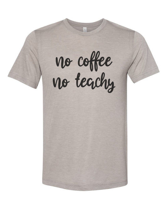 Teacher Shirt, Teaching Shirt, No Coffee No Teachy, Unisex Fit, Teacher Gift, Coffee Shirt, Gift For Teacher, Sublimated Design, Super Soft - Chase Me Tees LLC