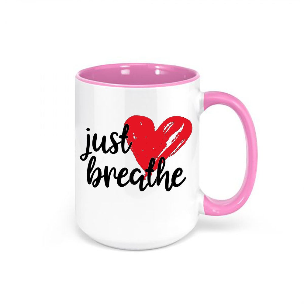 Just Breathe Mug, Funny Coffee Mug, Inspirational Mug, Gift For Her, Sublimated Design, Inspire Mug, Cute Coffee Mugs, Home Decor, Coffee - Chase Me Tees LLC