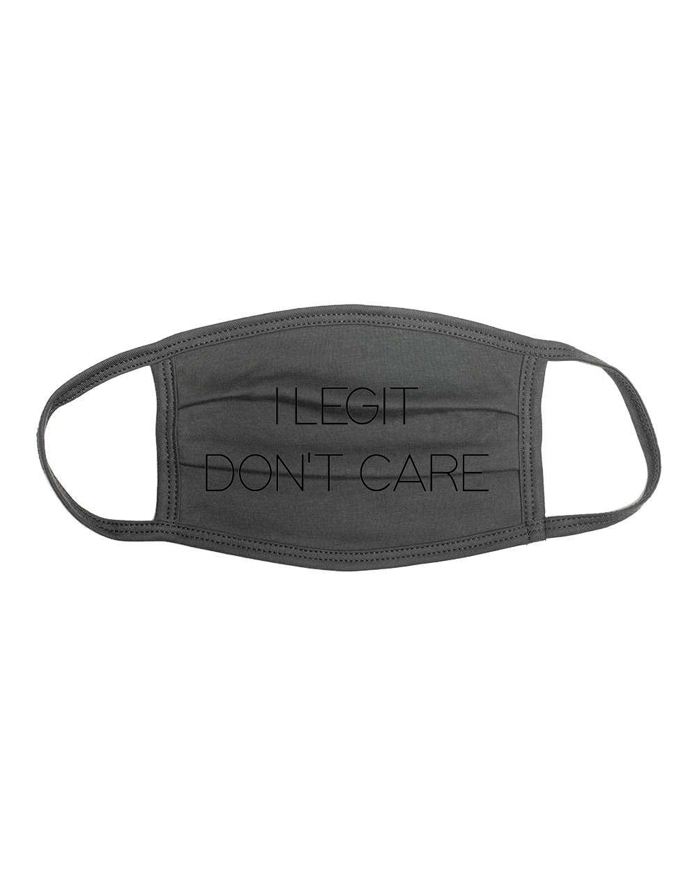 I Legit Don't Care, Sassy Face Mask, Funny Face Mask, Gift For Her, Mother's Day Gift, Women's Face Mask, Trendy Masks, I Don't Care, Masks - Chase Me Tees LLC