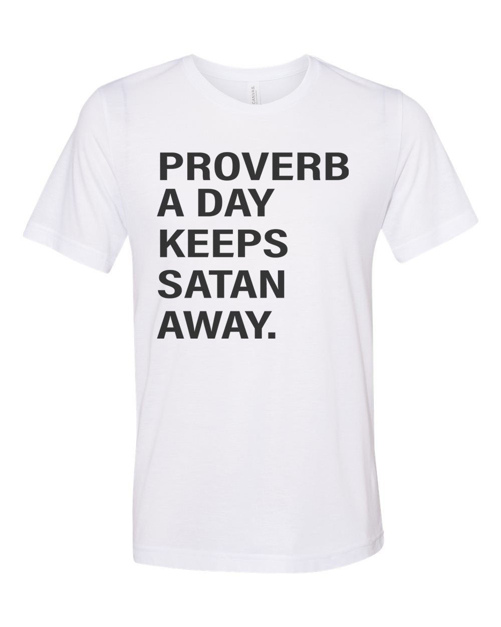 Christian Shirt, Proverb A Day Keeps Satan Away, Religious Shirt, Unisex Fit, Jesus Shirt, Gift For Her, Christian Apparel, Inspirational T - Chase Me Tees LLC