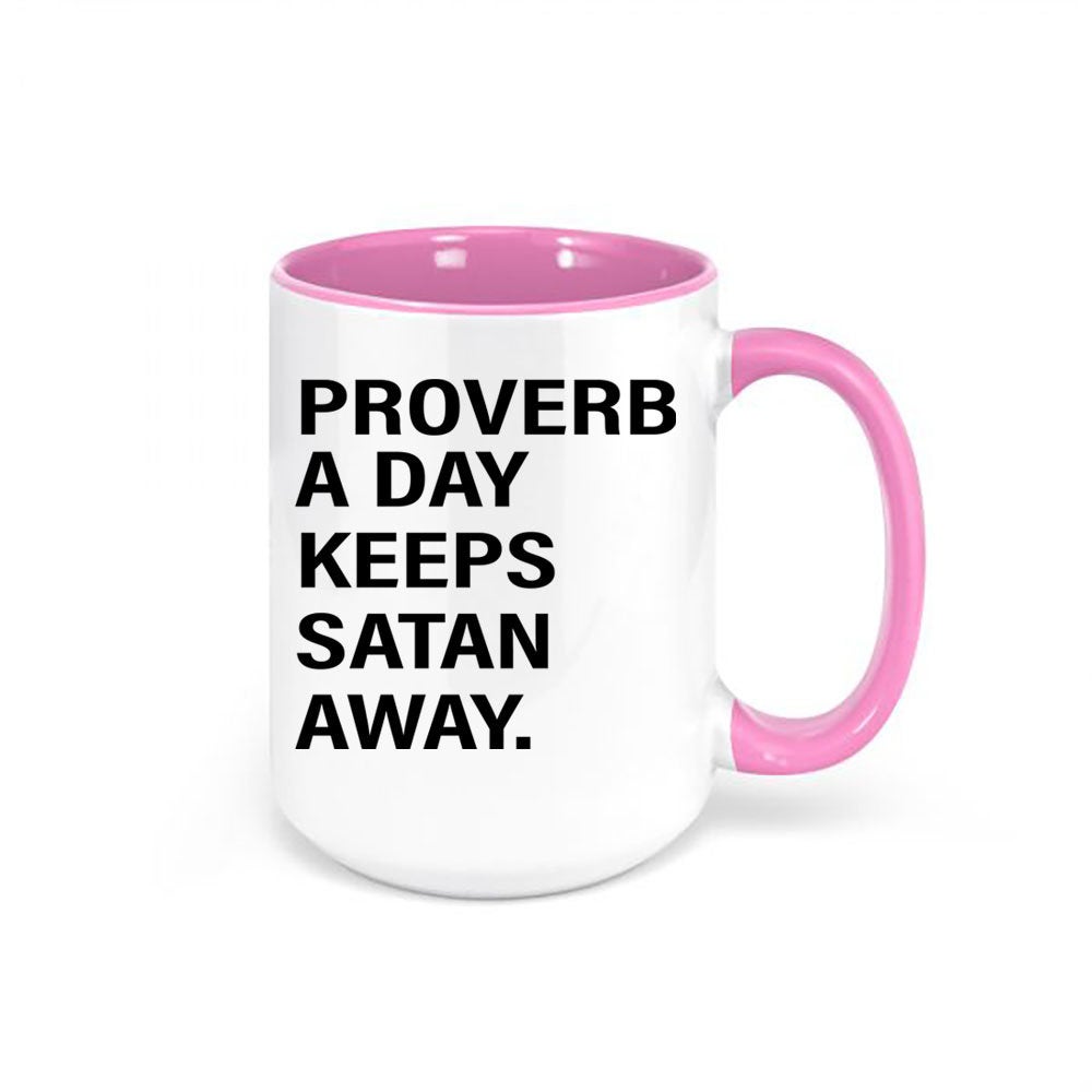 Christian Mug, Proverb A Day Keeps Satan Away, Jesus Mug, Inspirational Mug, Church Mug, Coffee Gift, Christian Gift, Sublimated Design - Chase Me Tees LLC