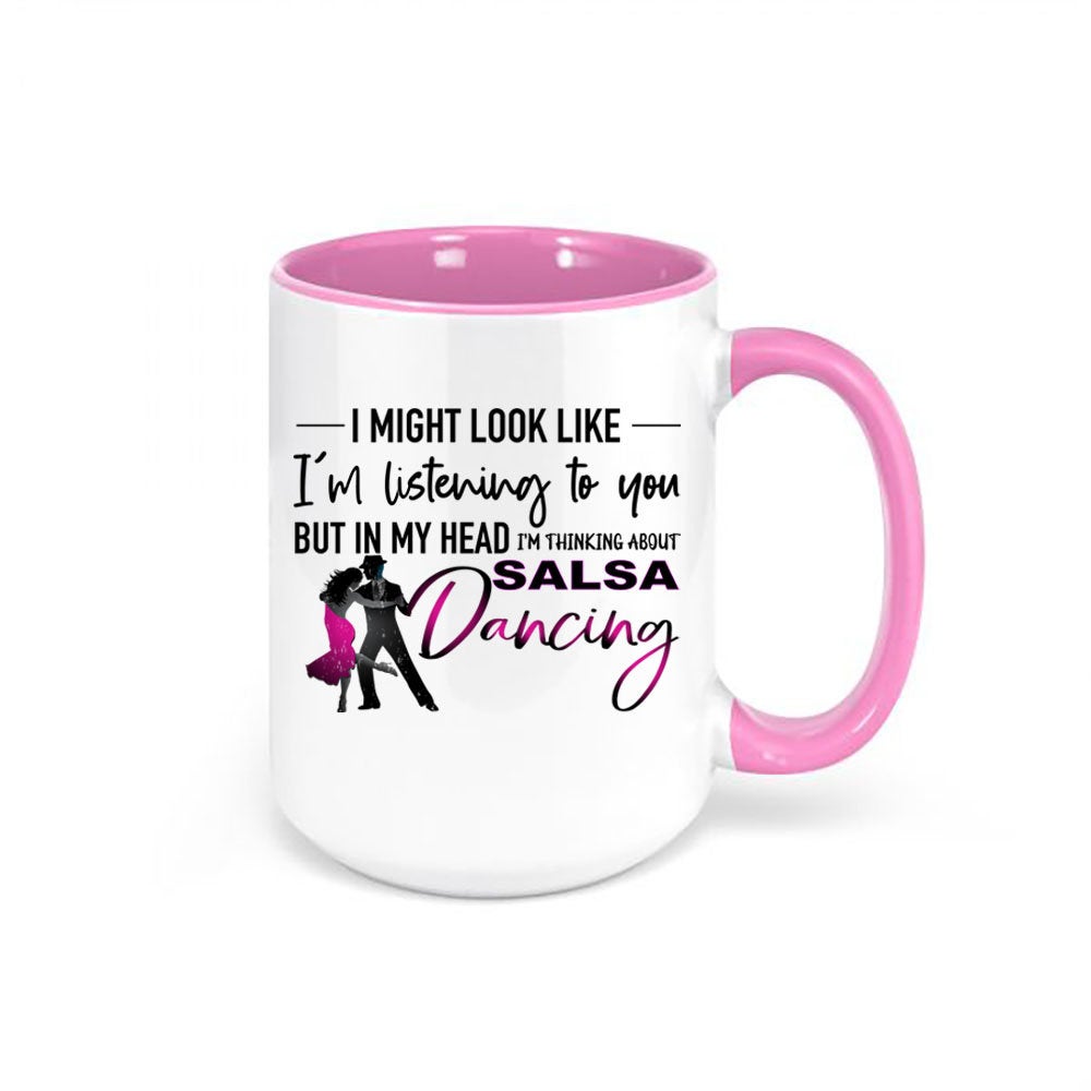 Salsa Dancing Mug, Thinking About Salsa Dancing, Dance Gift, Dancing Mug, Gift For Dancer, Salsa Dancing, Gift For Her, Dancing Cup, Salsa - Chase Me Tees LLC