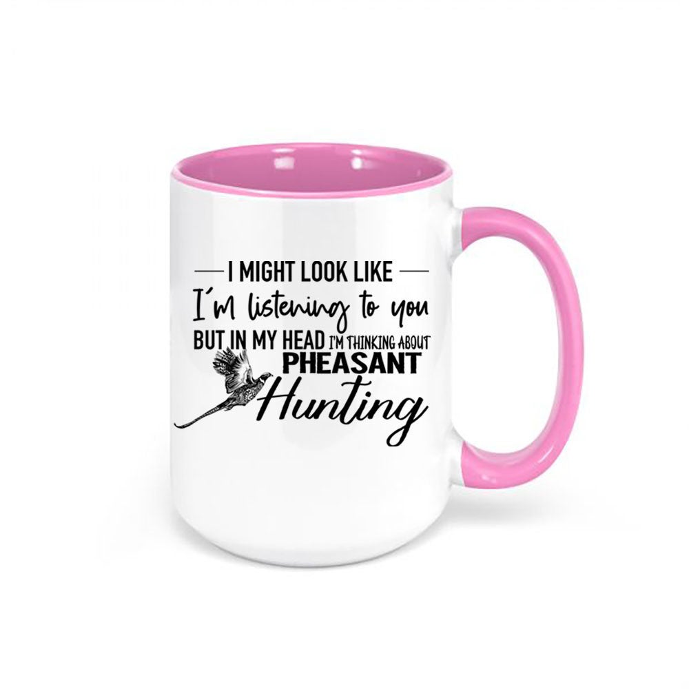 Pheasant Mug, Thinking About Pheasant Hunting, Hunting Mug, Pheasant Hunting, Gift For Hunter, Dad Mug, Pheasant Coffee Cup, Rooster - Chase Me Tees LLC