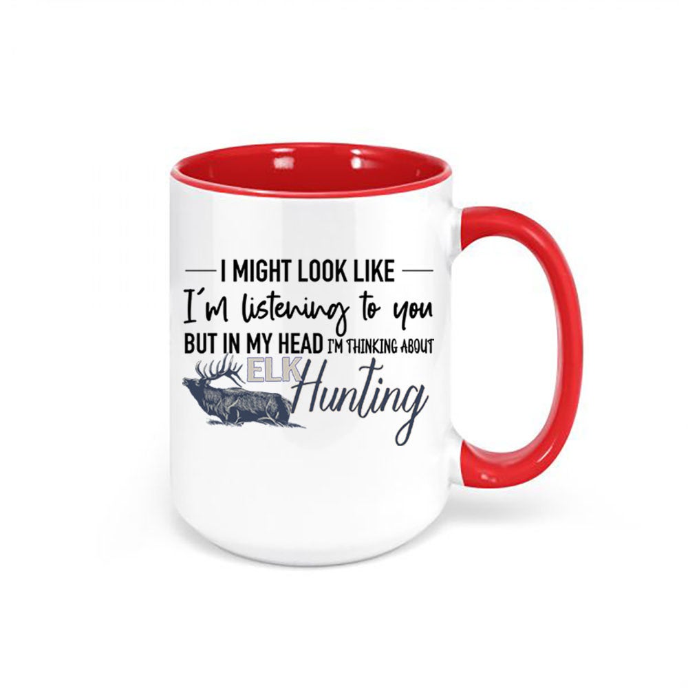 Elk Mug, Thinking About Elk Hunting, Elk Hunting Mug, Gift For Him, Bull Elk, Elk Hunter Gift, Bow Hunting, Hunting And Fishing, Hunting Mug - Chase Me Tees LLC
