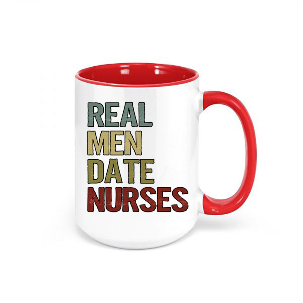 Real Men Date Nurses, Nurse Mug, Boyfriend Of Nurse, Nurse Girlfriend, Nurse Coffee Mug, Gift For Him, Boyfriend Gift, Nurse Cup, Funny Mugs - Chase Me Tees LLC