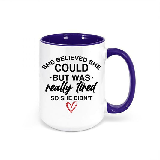 She Believed She Could, She Could Mug, Funny Mugs, Gift For Her, Sarcastic Mug, Tired, Mom Mug, Mother's Day Gift, She Could, Inspire Mug - Chase Me Tees LLC