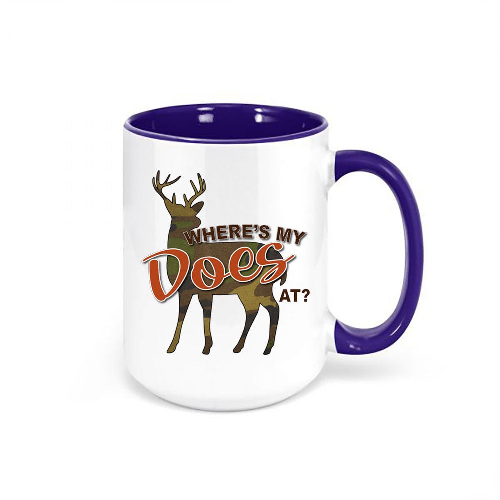 Hunting Mug, Where's My Does At, Funny Hunting Mug, Gift For Him, Deer Hunting Mug, Hunting Coffee Cup, Bow Hunting Mug, Funny Mugs, Bucks - Chase Me Tees LLC