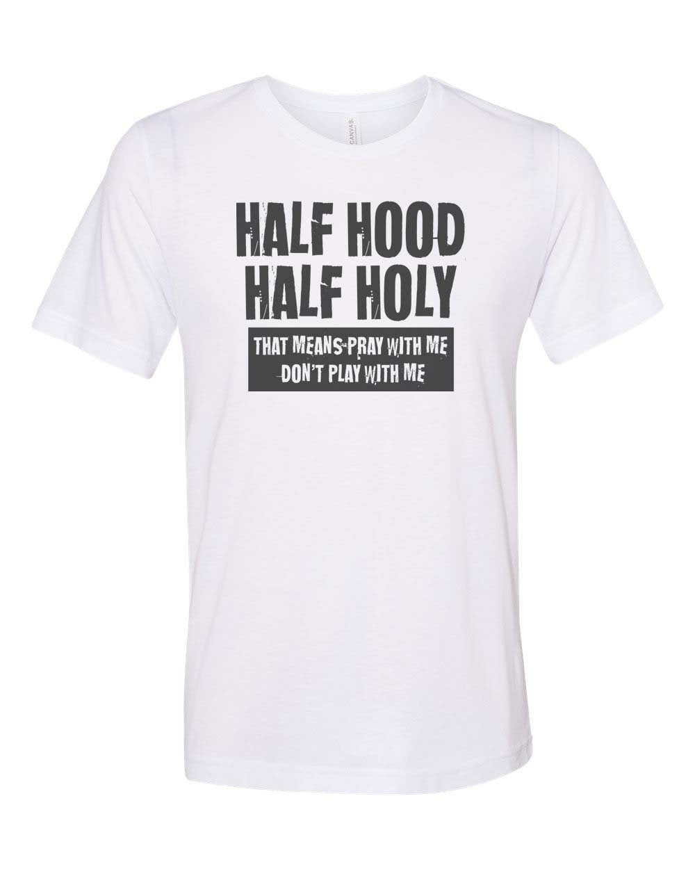 Half Hood Half Holy Shirt, Christian Shirt, Unisex Fit, Sublimated Design, Religious Shirt, Funny Christian Tee, Gift For Her, Jesus Shirt - Chase Me Tees LLC