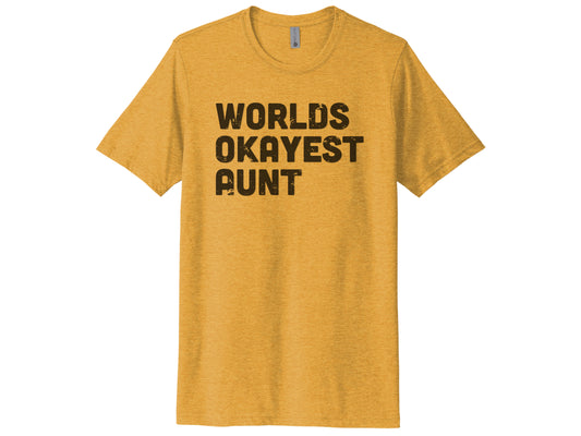 WORLDS OKAYEST AUNT SHIRT