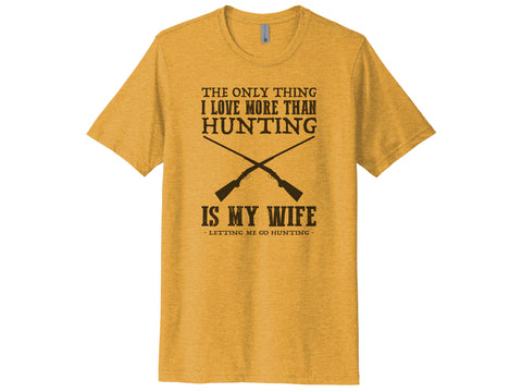 The Only Thing I Love More Than Hunting Is My Wife Shirt