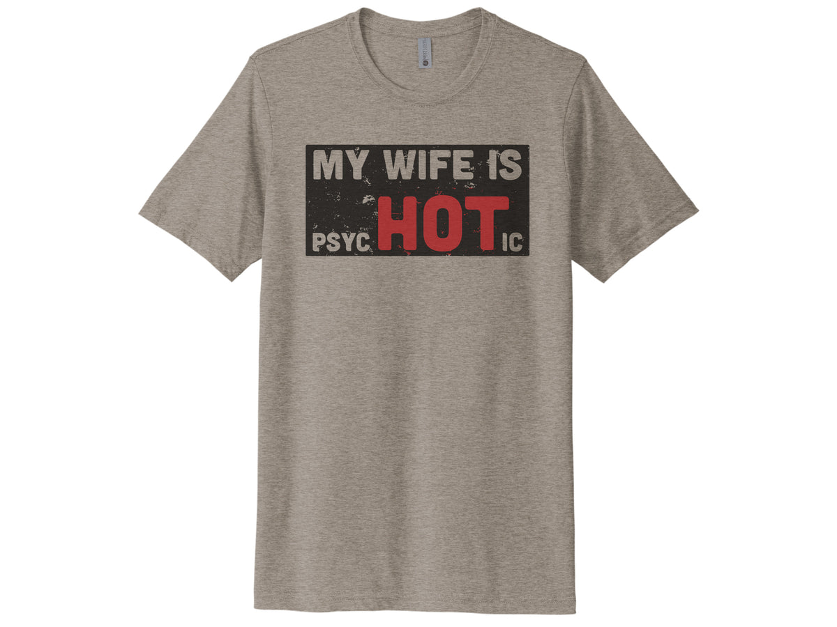 My Wife Is Psychotic Shirt