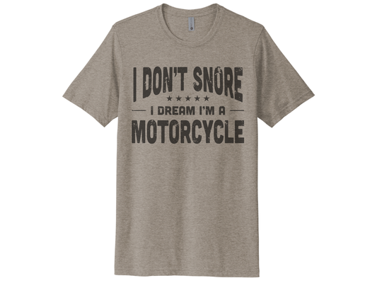 I Don't Snore I Dream I'm A Motorcycle Shirt