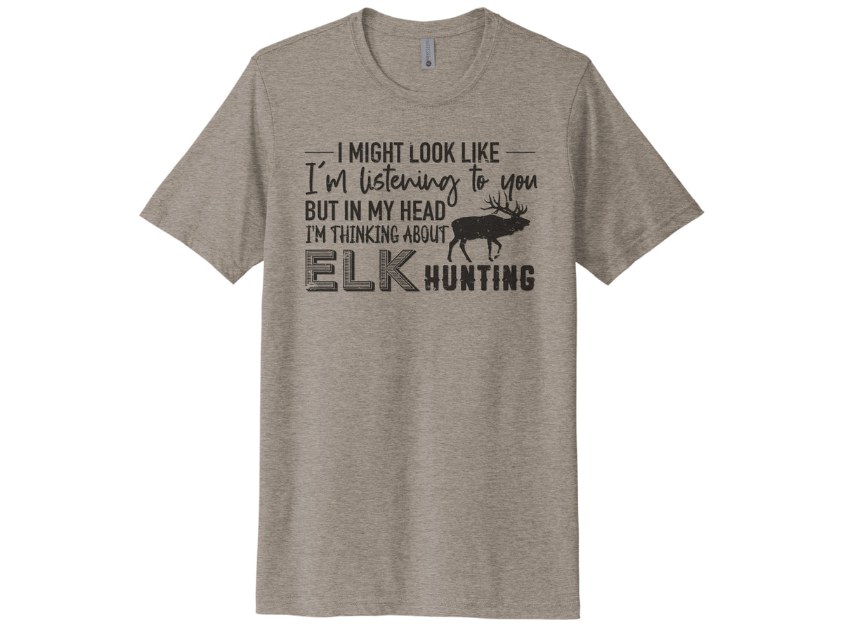 Thinking About Elk Hunting Shirt