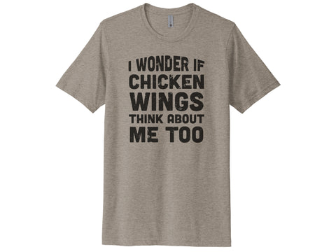 I Wonder If Chicken Wings Think About Me Too Shirt