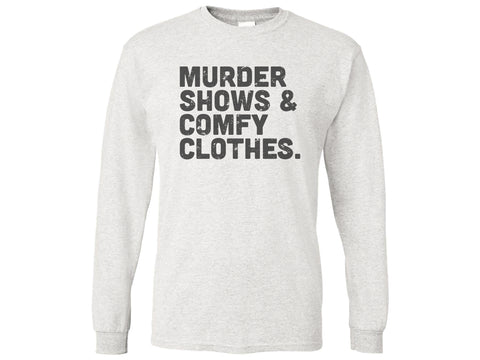 Murder Shows & Comfy Clothes Shirt