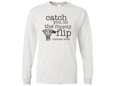 Catch You On The Flippity Flip Shirt