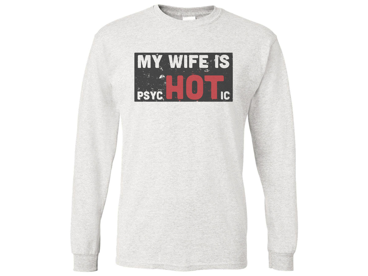 My Wife Is Psychotic Shirt