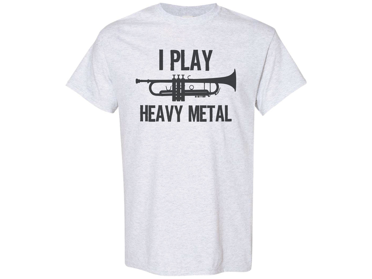 I Play Heavy Metal Trumpet Shirt