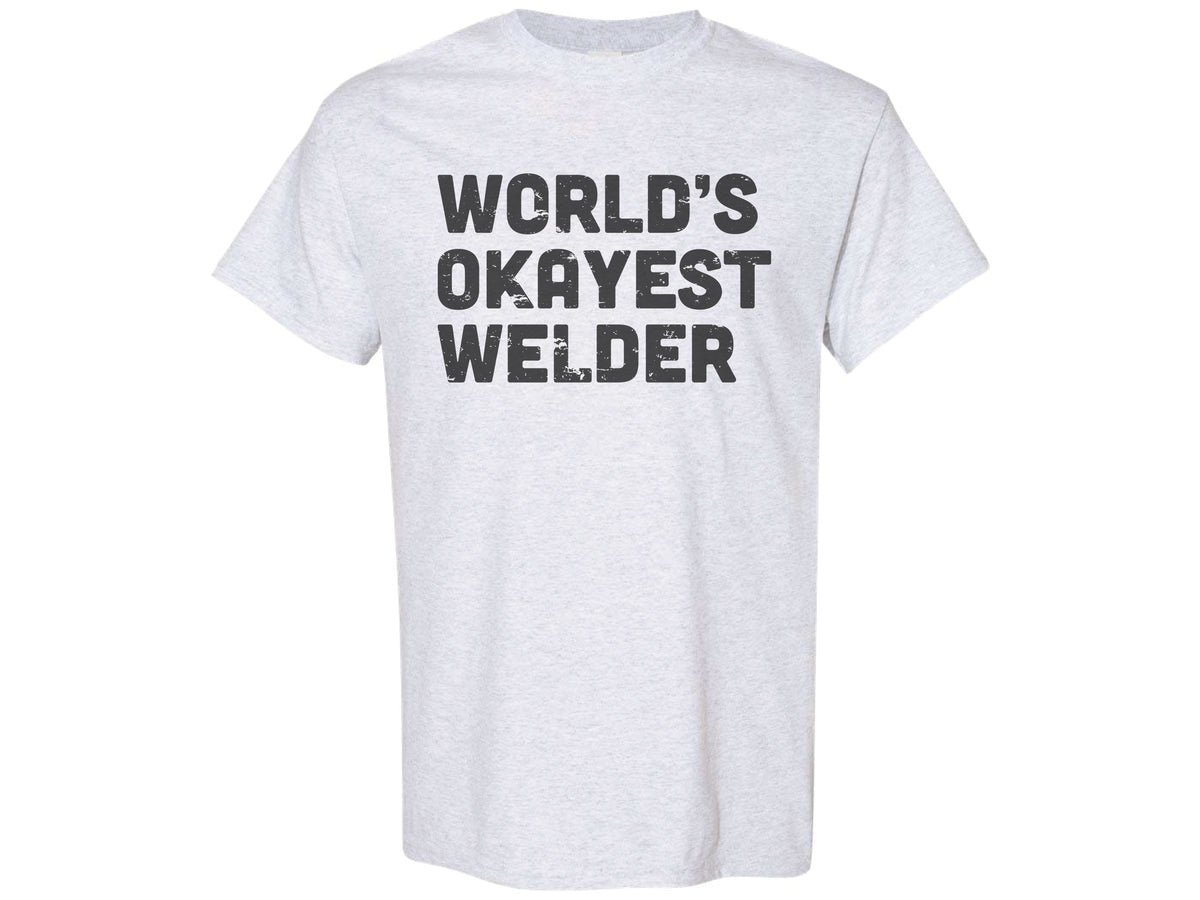 World's Okayest Welder Shirt