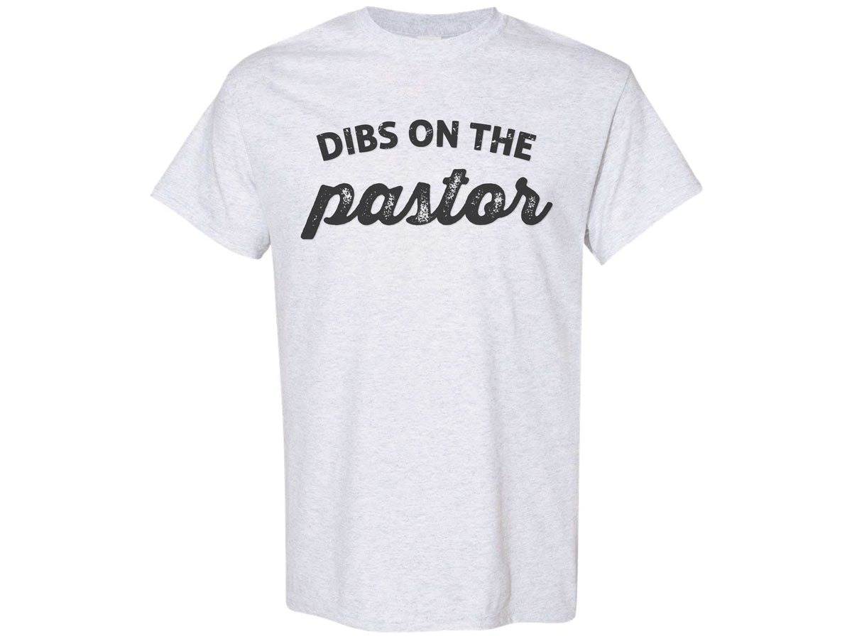 Dibs On The Pastor Shirt