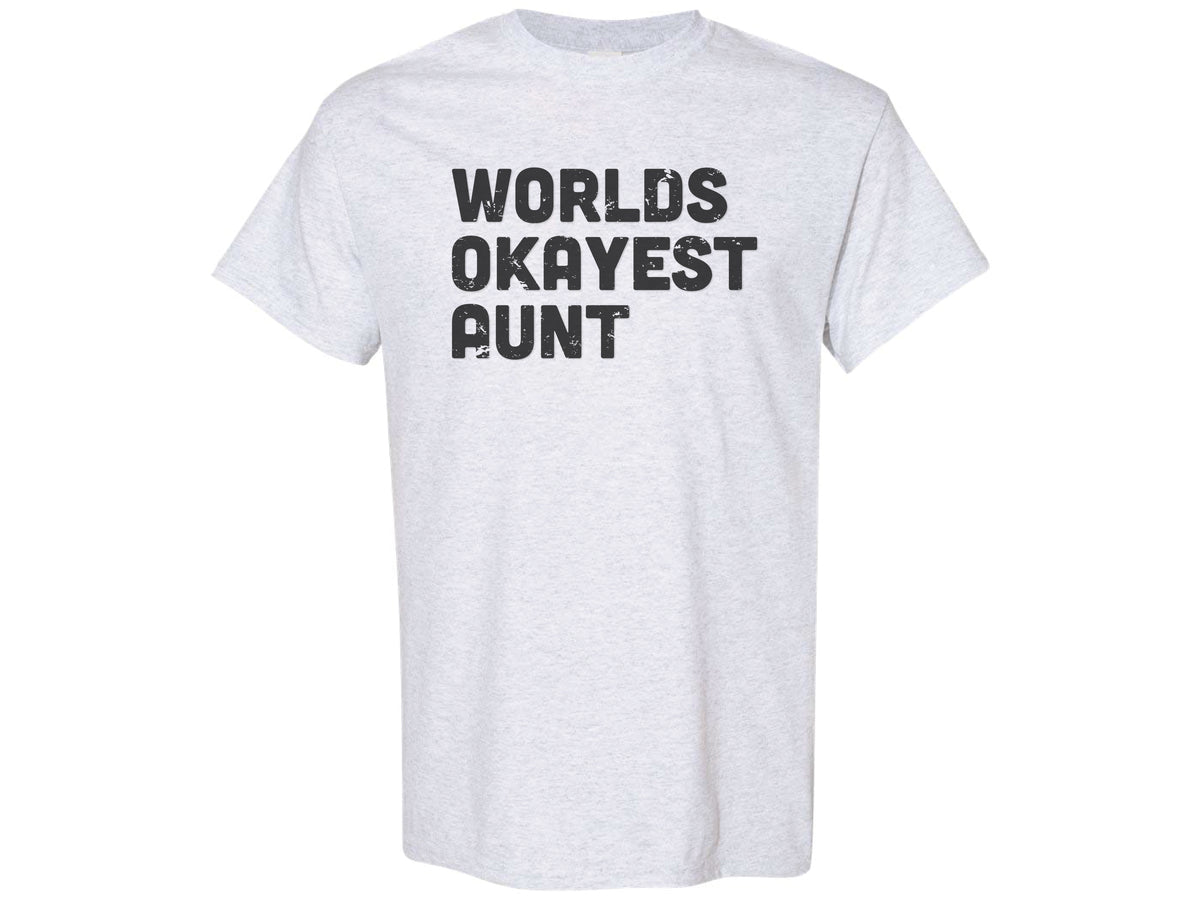 WORLDS OKAYEST AUNT SHIRT