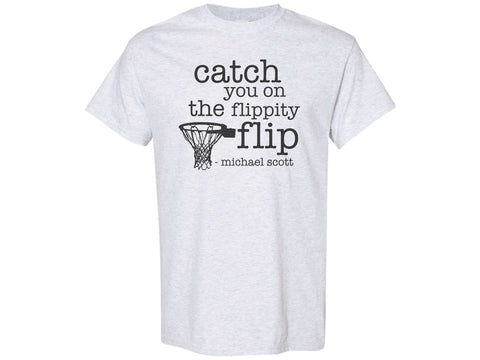 Catch You On The Flippity Flip Shirt