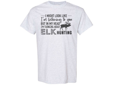 Thinking About Elk Hunting Shirt