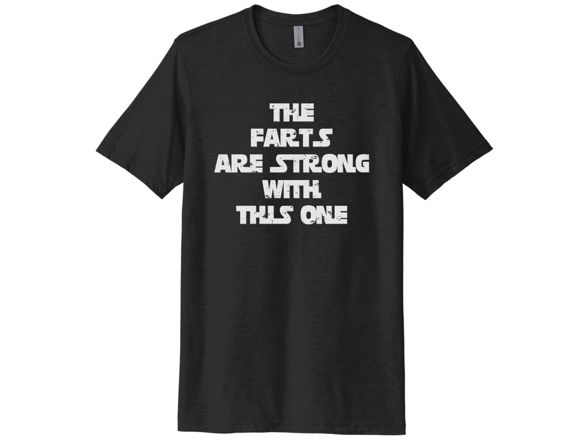 The Farts Are Strong With This One Shirt