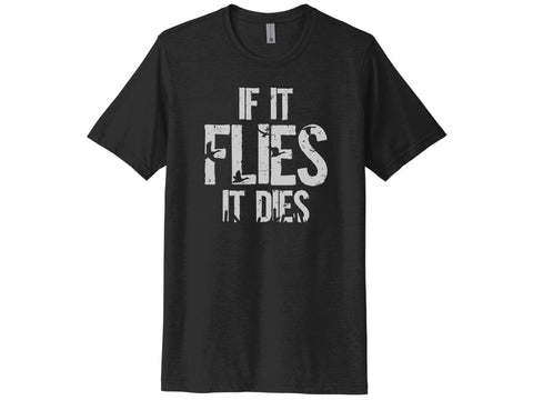 If It Flies It Dies Shirt