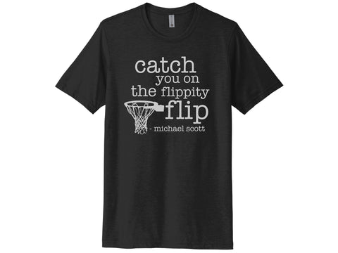 Catch You On The Flippity Flip Shirt