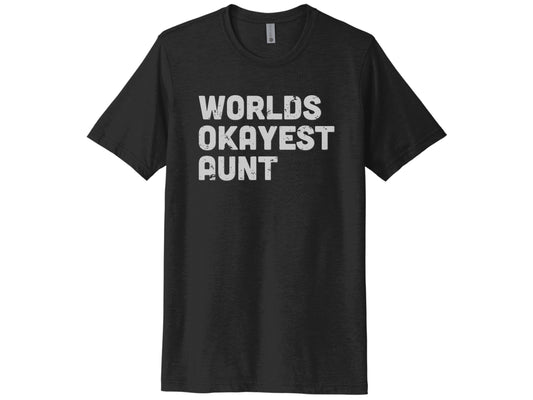 WORLDS OKAYEST AUNT SHIRT