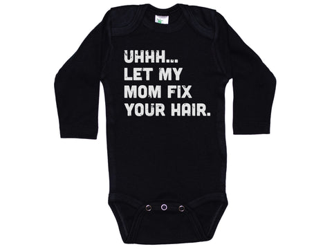 Let My Mom Fix Your Hair Onesie®