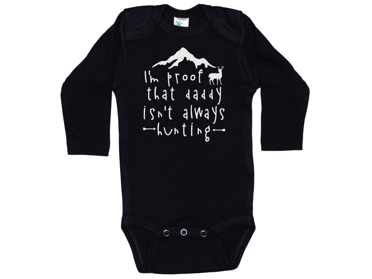 I'm Proof That Daddy Isn't Always Hunting Onesie®