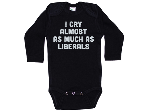 I Cry Almost As Much As Liberals Onesie®