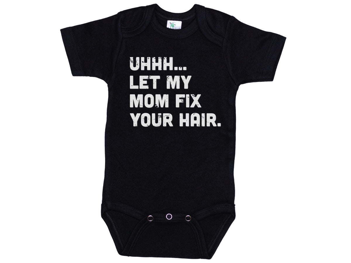 Let My Mom Fix Your Hair Onesie®