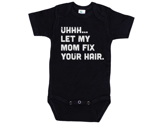 Let My Mom Fix Your Hair Onesie®