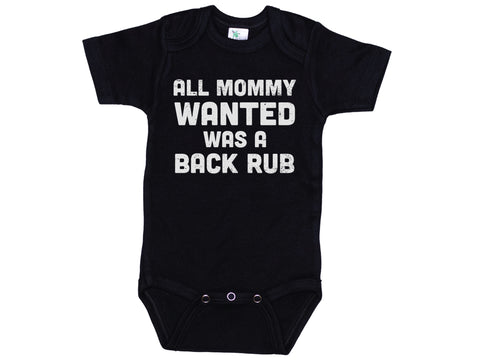 All Mommy Wanted Was A Back Rub Onesie®