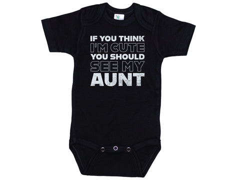 If You Think I'm Cute You Should See My Aunt Onesie®