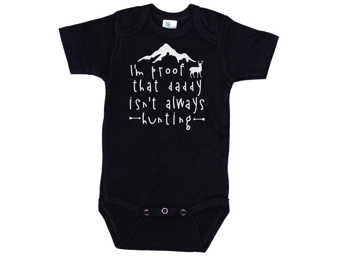 I'm Proof That Daddy Isn't Always Hunting Onesie®