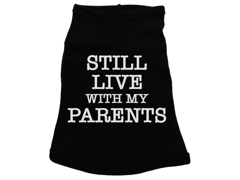 Still Live With My Parents Dog Shirt
