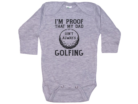 I'm Proof That Daddy Isn't Always Golfing Onesie®