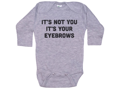 It's Not You It's Your Eyebrows Baby Onesie