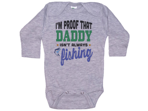 I'm Proof That Daddy Isn't Always Fishing Onesie®