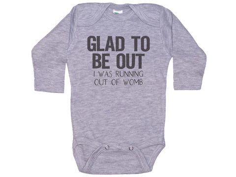 Glad To Be Out I Was Running Out Of Womb Onesie®