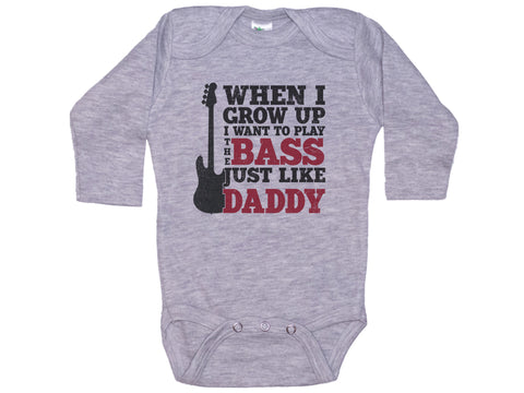 When I Grow Up I Want To Play The Bass Just Like Daddy Onesie®